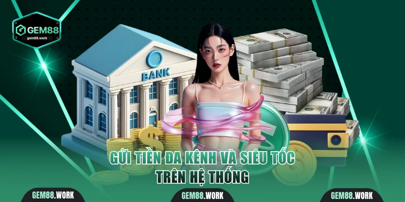 Nạp tiền Gem88 đa kênh và siêu tốc