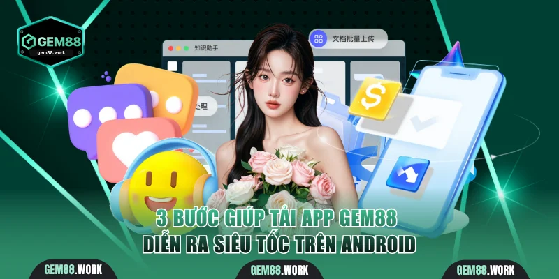 3 bước giúp tải app gem88 siêu tốc trên adroid