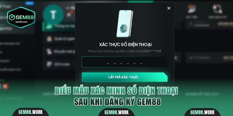 Biểu mẫu xác minh SĐT sau khi đăng ký Gem88
