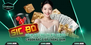 Cách soi cầu Tài Xỉu Gem88