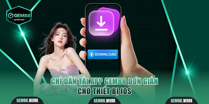 Chỉ dẫn tải app Gem88 đơn giản cho thiết bị iOS