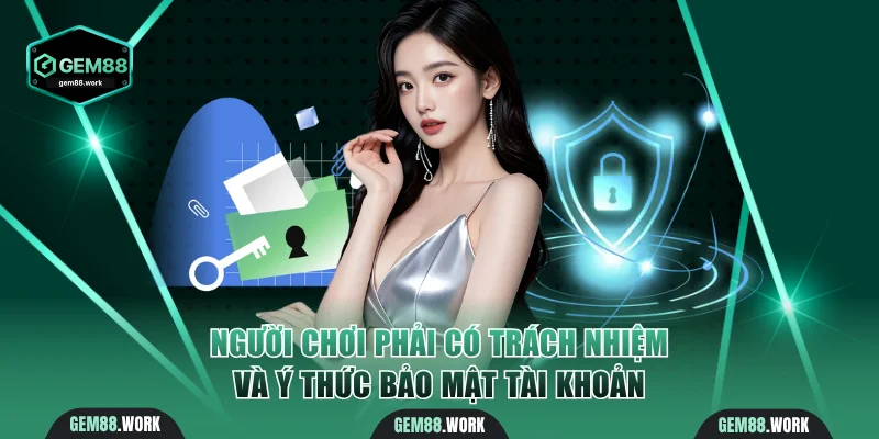 Chơi có trách nhiệm và có ý thức bảo mật tài khoản