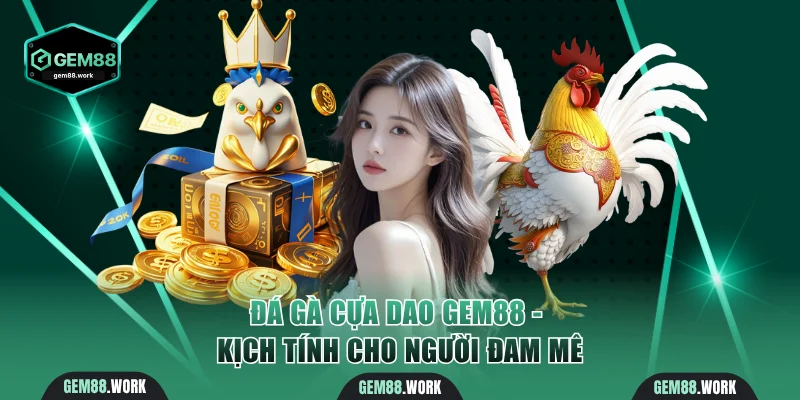 Đá gà cựa dao Gem88