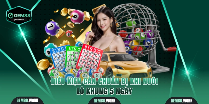 Điều kiện chuẩn bị khi nuôi lô 5 ngày