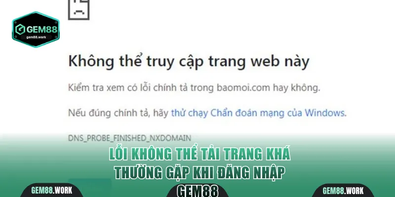 Lỗi không thể tải trang khá phổ biến và dễ khắc phục 