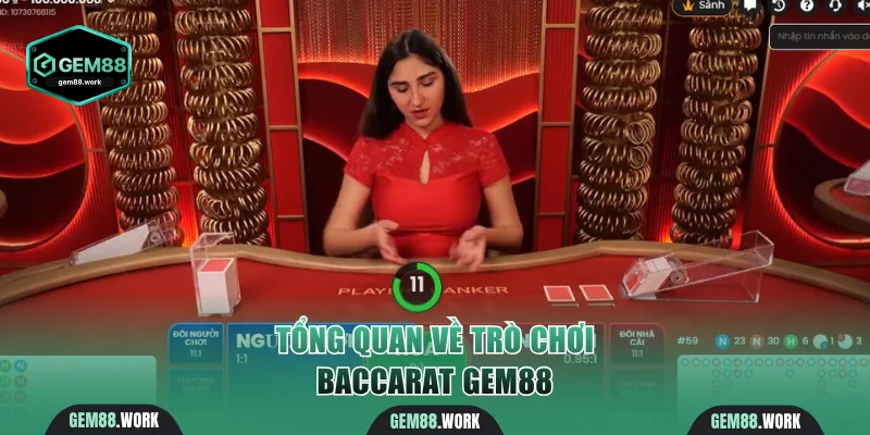 Tổng quan thông tin trò chơi Baccarat Gem88
